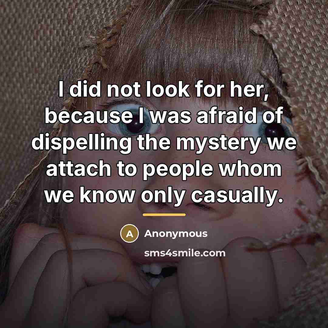 “I did not look for her, because I was afraid…” quote by Anonymous