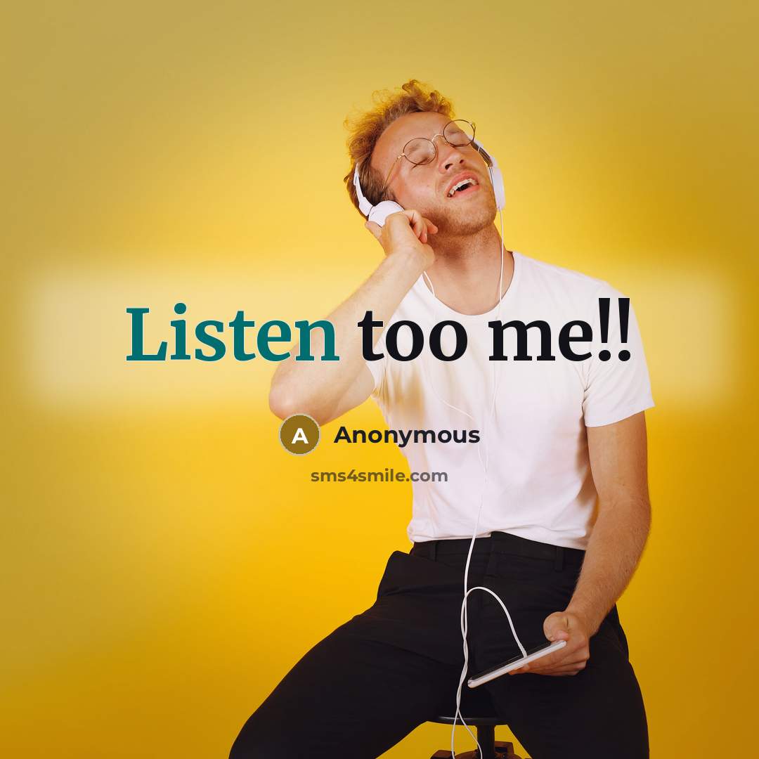 “Listen too me!!” quote by Anonymous