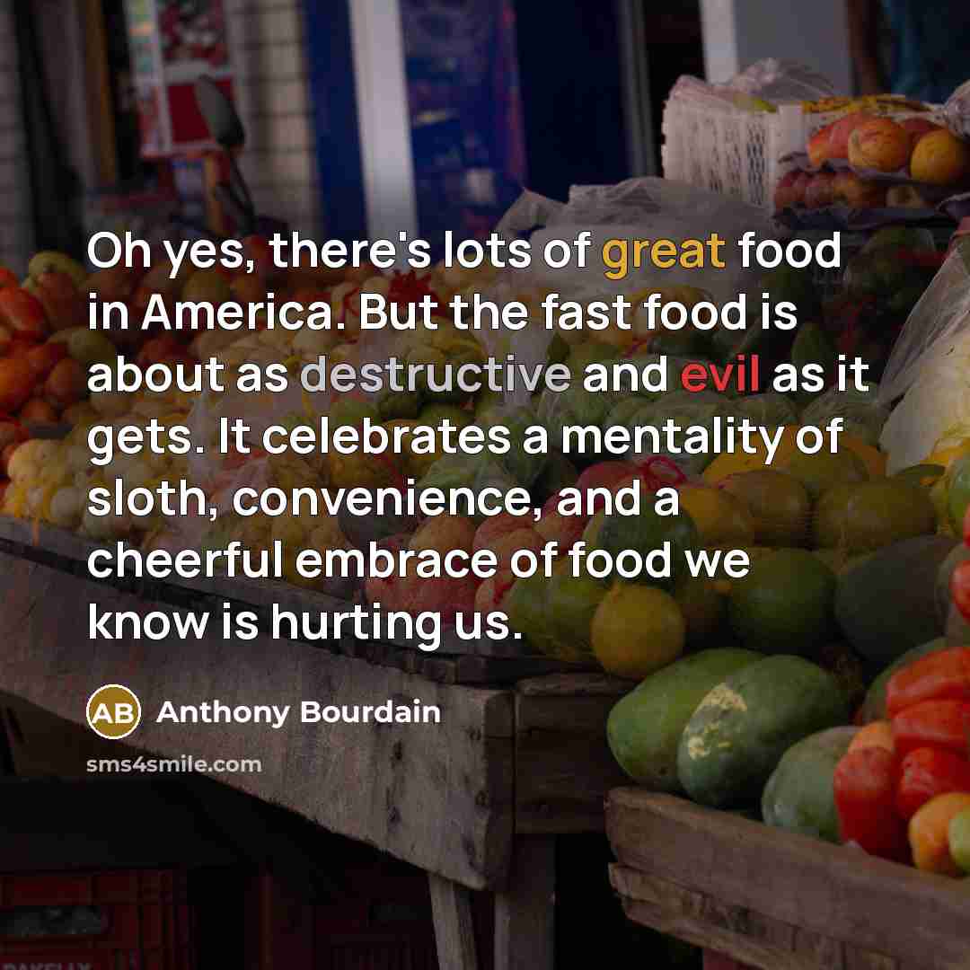 “Oh yes, there's lots of great food in America. But…” quote by Anthony Bourdain
