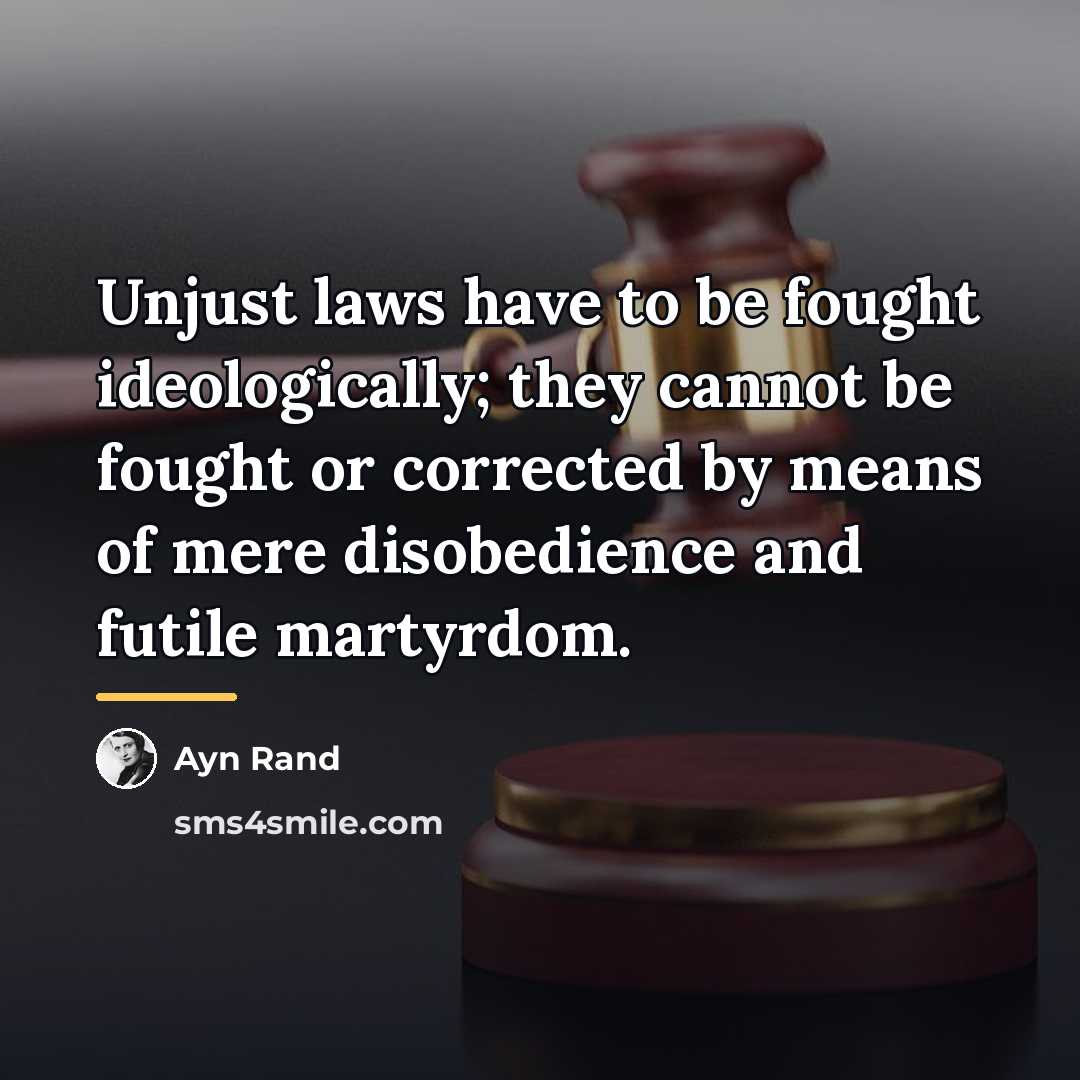 “Unjust laws have to be fought ideologically; they cannot be…” quote by Ayn Rand