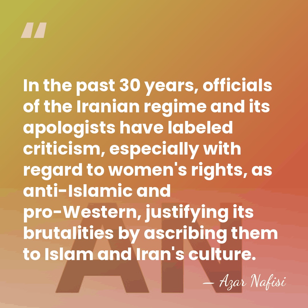 In the past 30 years, officials of the Iranian regime and its&hellip; - Azar Nafisi