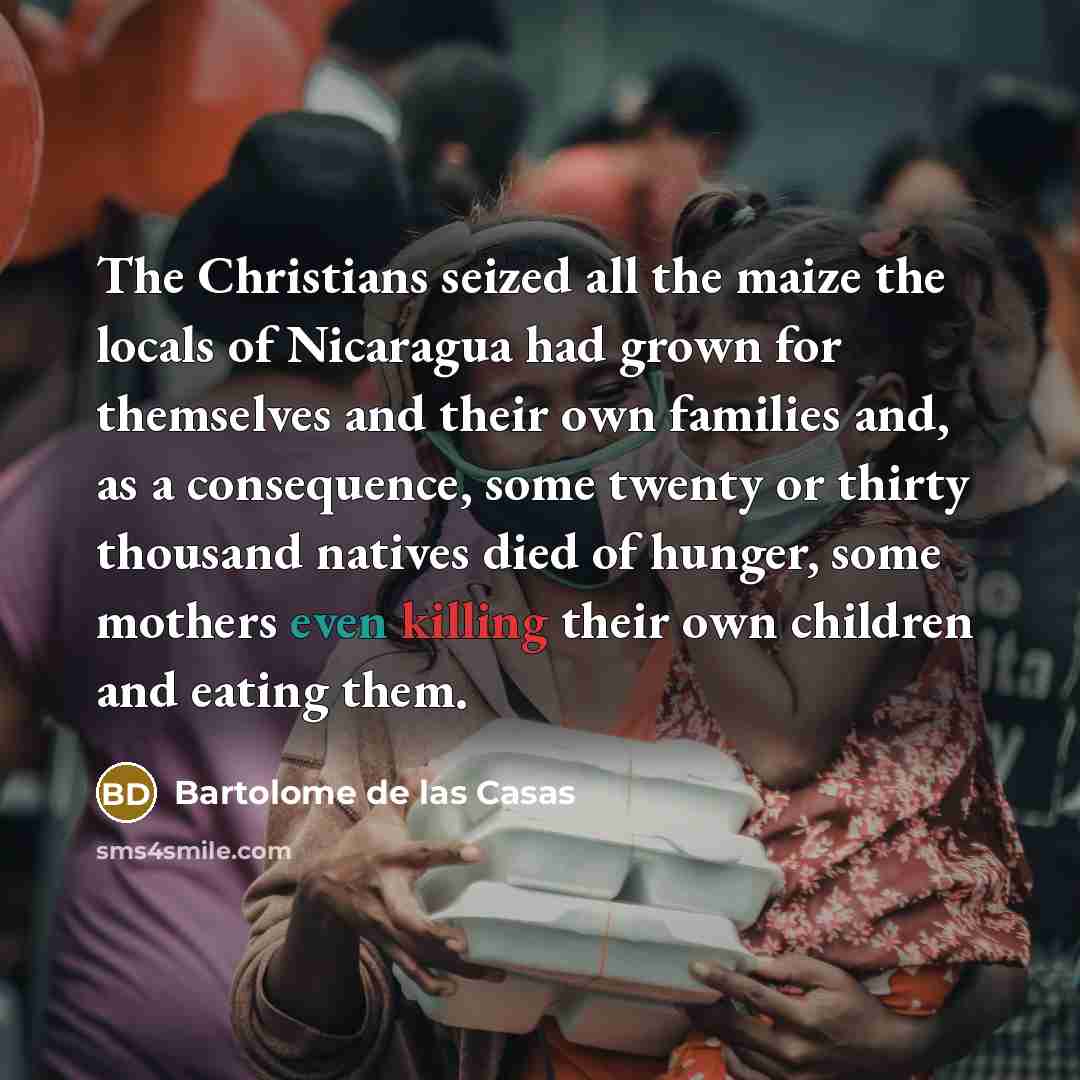 “The Christians seized all the maize the locals of Nicaragua…” quote by Bartolome de las Casas