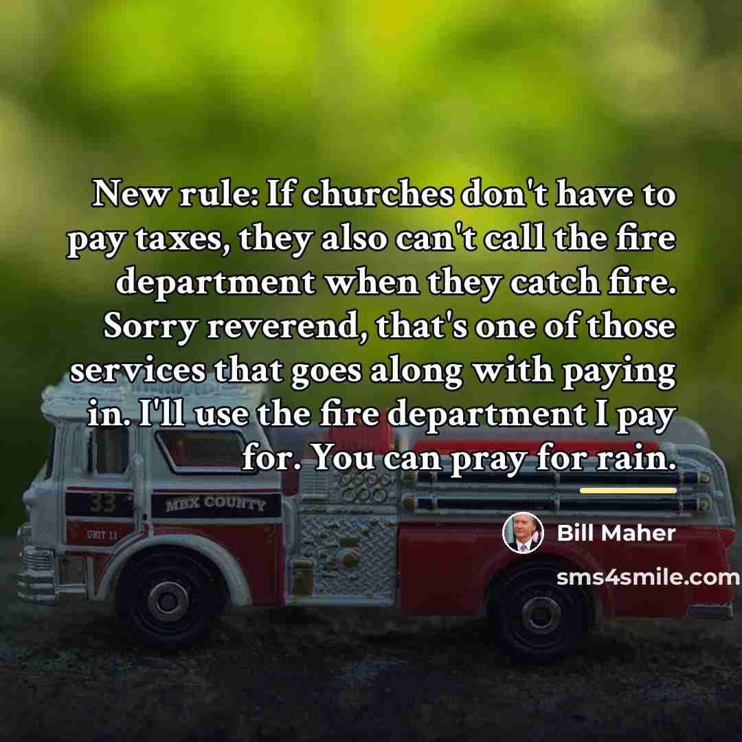 “New rule: If churches don't have to pay taxes, they…” quote by Bill Maher