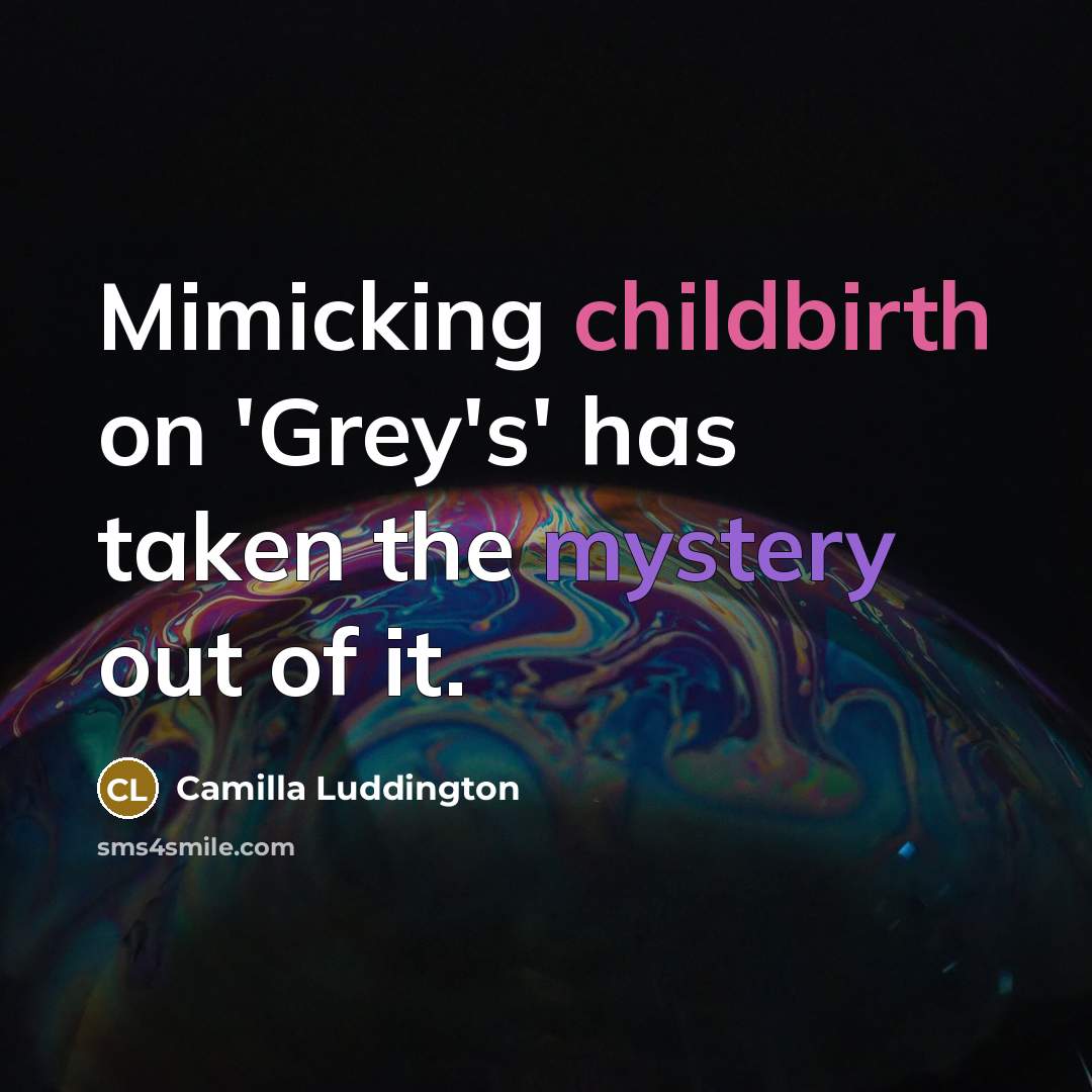 “Mimicking childbirth on 'Grey's' has taken the mystery out of…” quote by Camilla Luddington