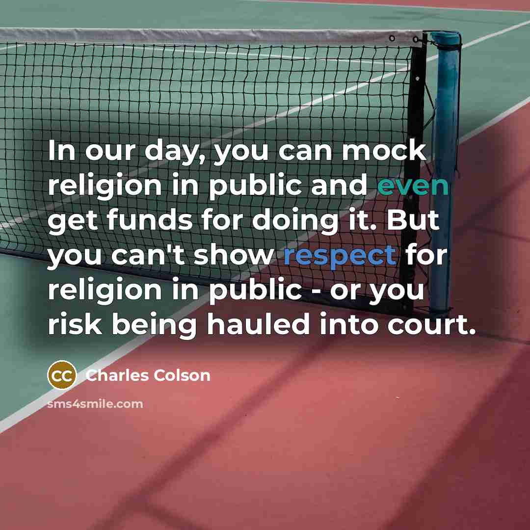 “In our day, you can mock religion in public and…” quote by Charles Colson