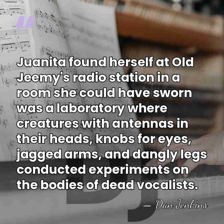 Juanita found herself at Old Jeemy's radio station in a room she&hellip; - Dan Jenkins