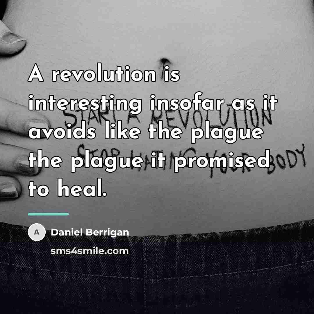 “A revolution is interesting insofar as it avoids like the…” quote by Daniel Berrigan