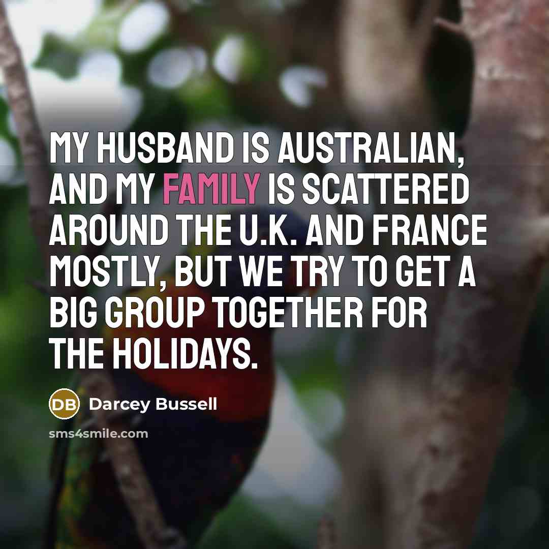 “My husband is Australian, and my family is scattered around…” quote by Darcey Bussell