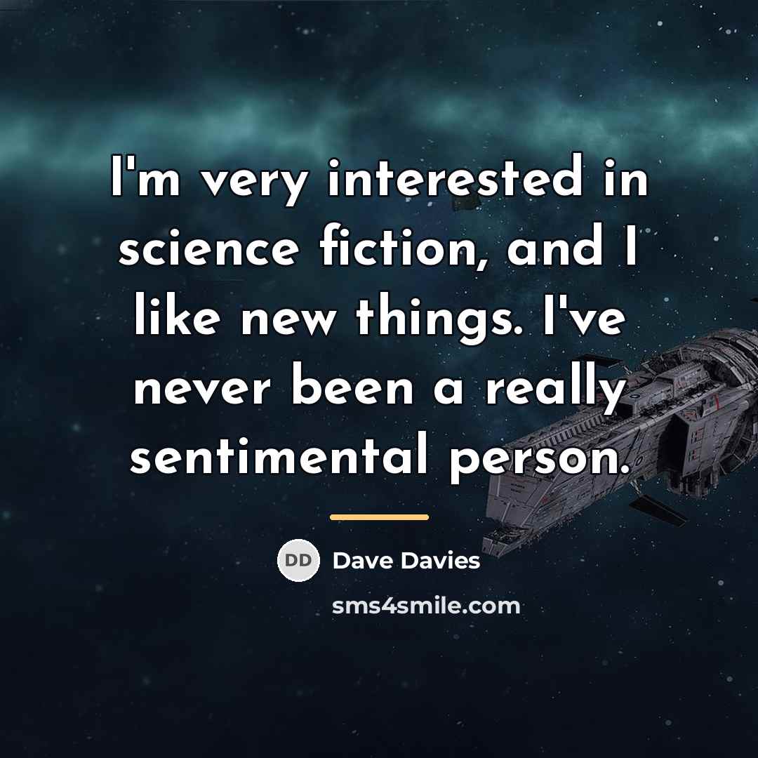 “I'm very interested in science fiction, and I like new…” quote by Dave Davies