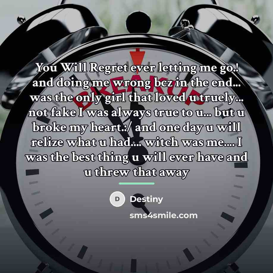 “You Will Regret ever letting me go.! and doing me…” quote by Destiny