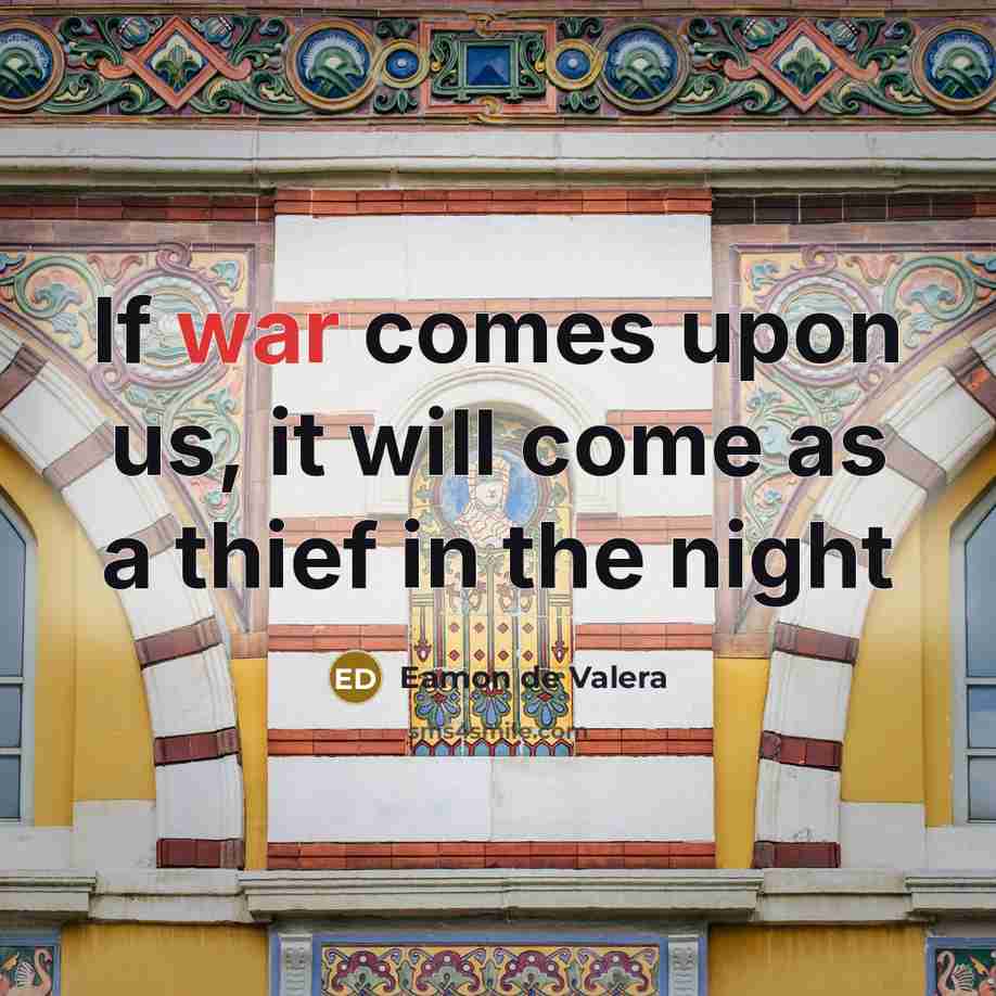 “If war comes upon us, it will come as a…” quote by Eamon de Valera