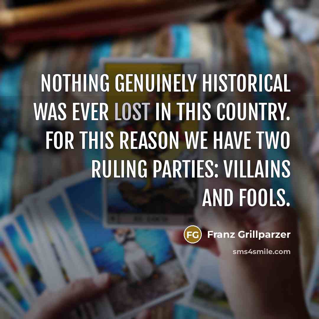 “Nothing genuinely historical was ever lost in this country. For…” quote by Franz Grillparzer