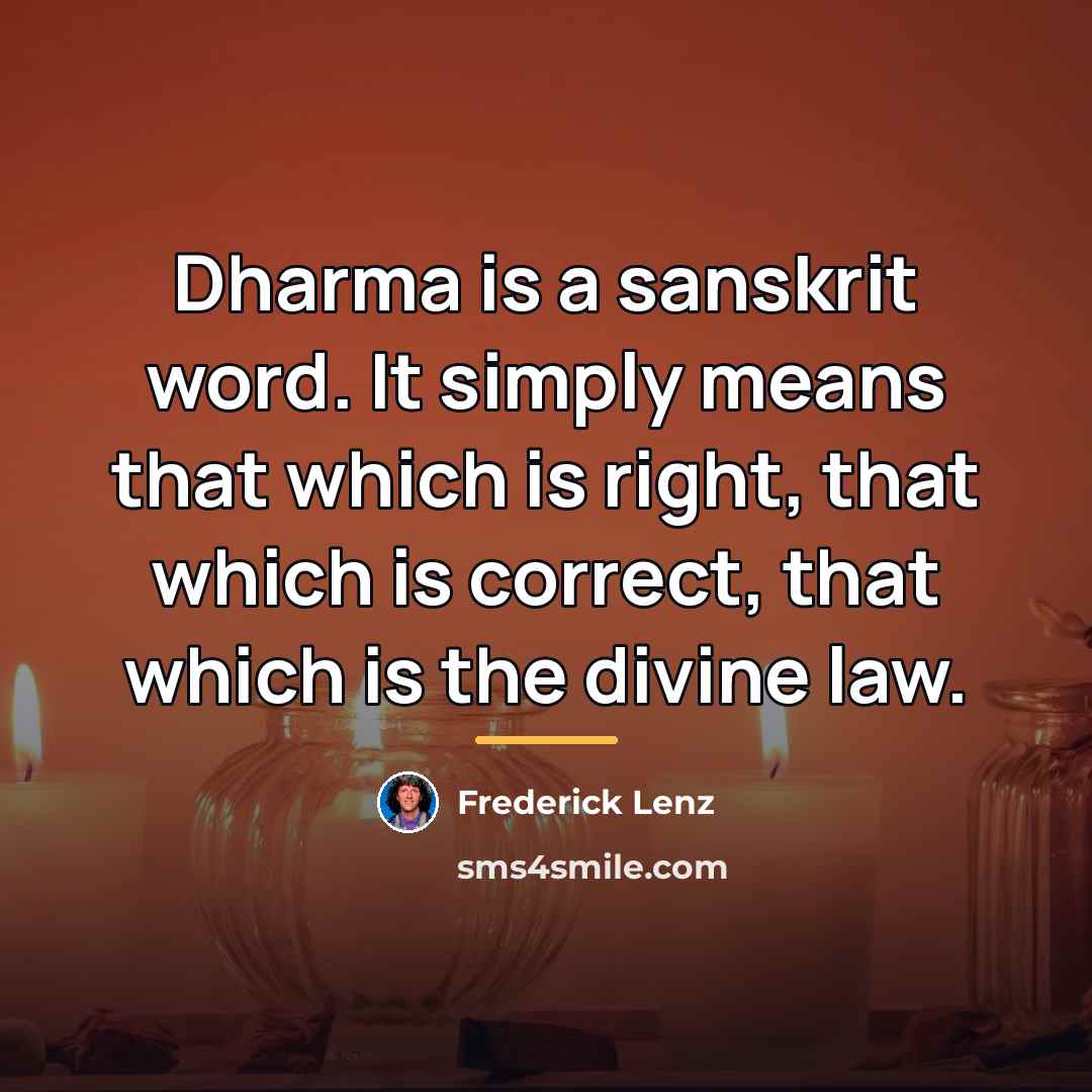 “Dharma is a sanskrit word. It simply means that which…” quote by Frederick Lenz