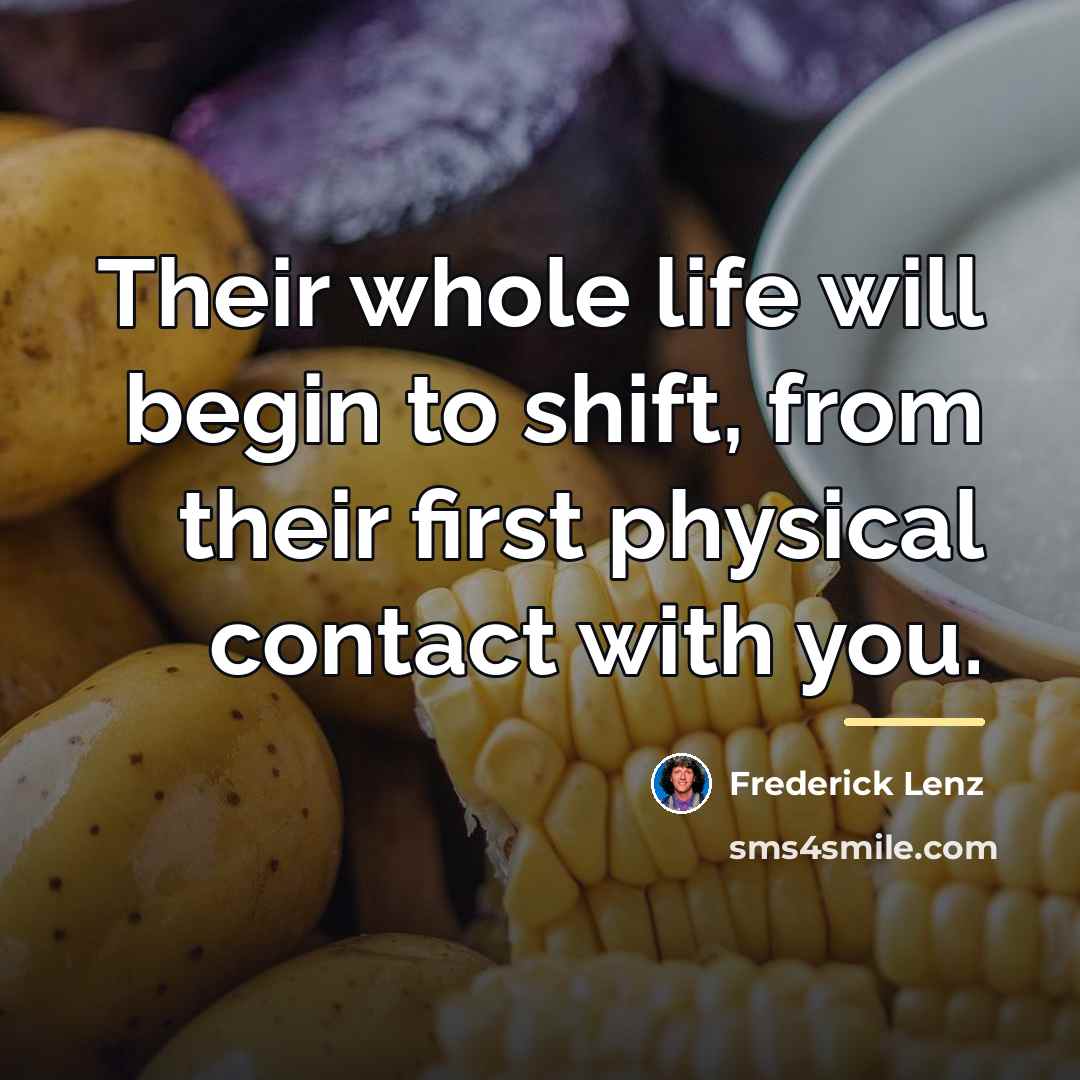 “Their whole life will begin to shift, from their first…” quote by Frederick Lenz
