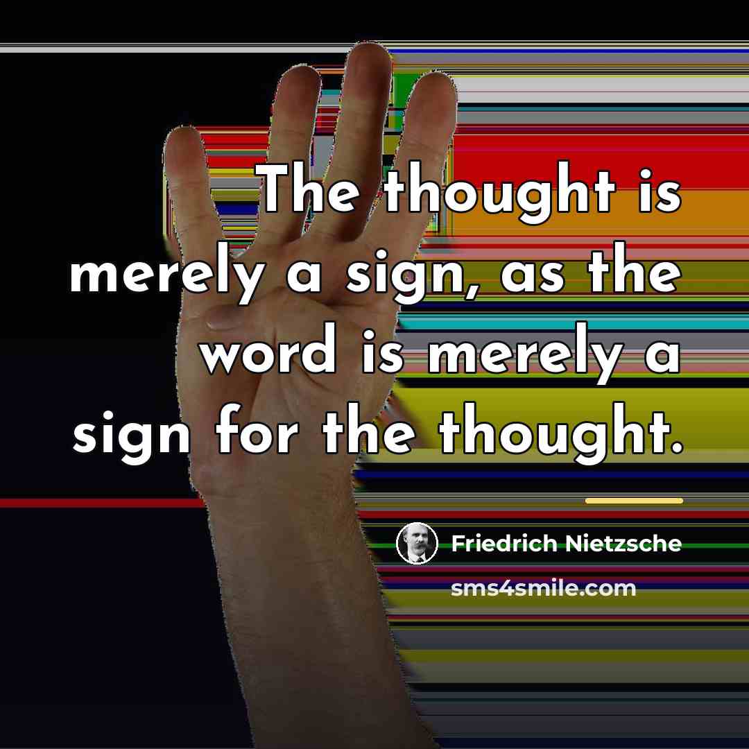 “The thought is merely a sign, as the word is…” quote by Friedrich Nietzsche