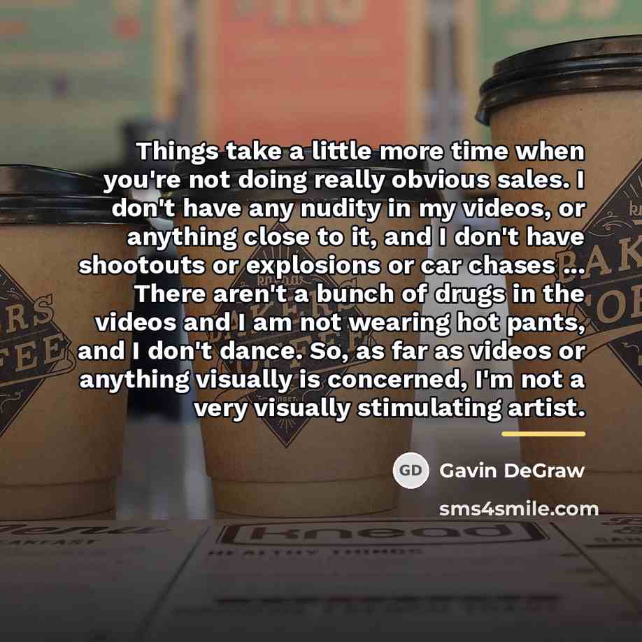 “Things take a little more time when you're not doing…” quote by Gavin DeGraw