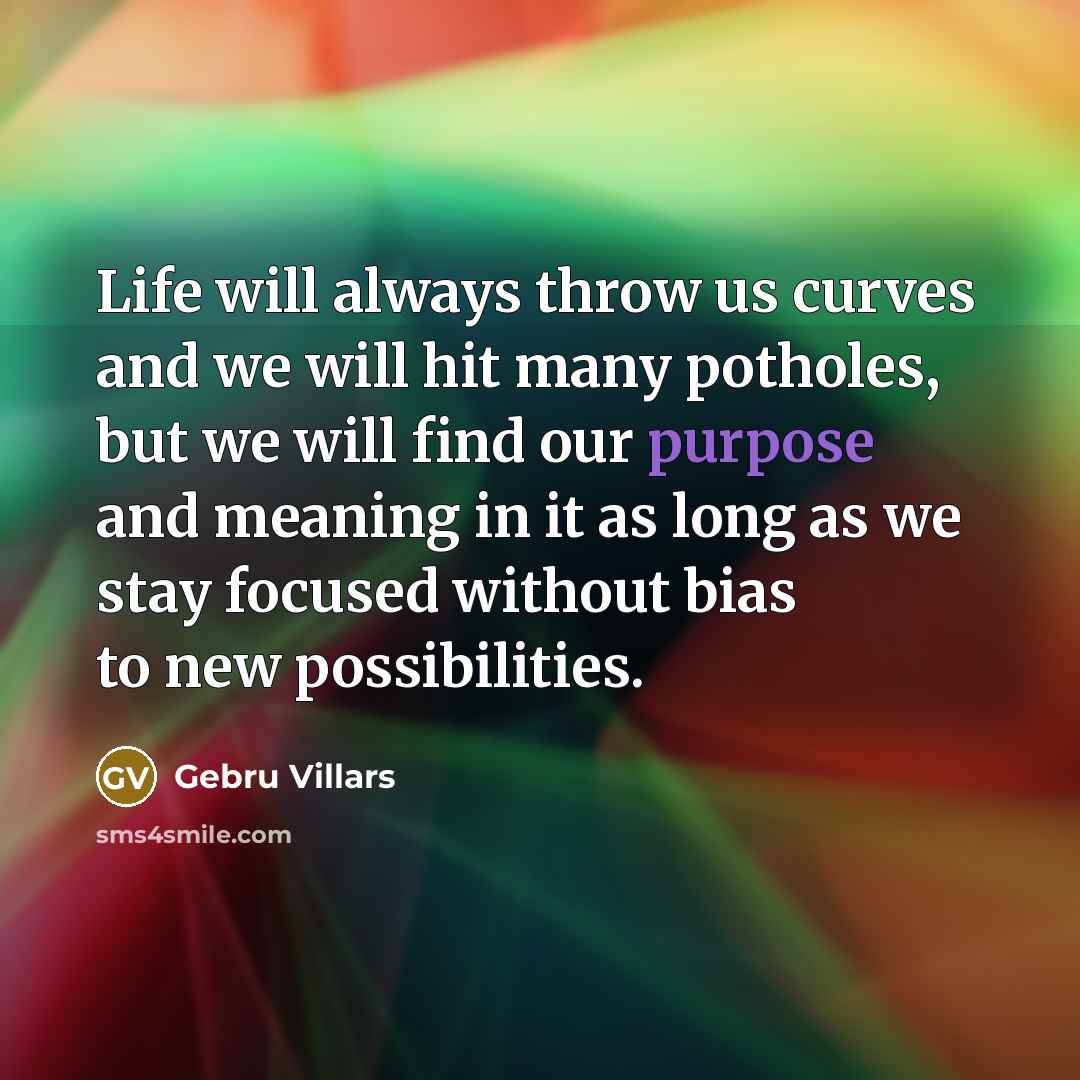 “Life will always throw us curves and we will hit…” quote by Gebru Villars
