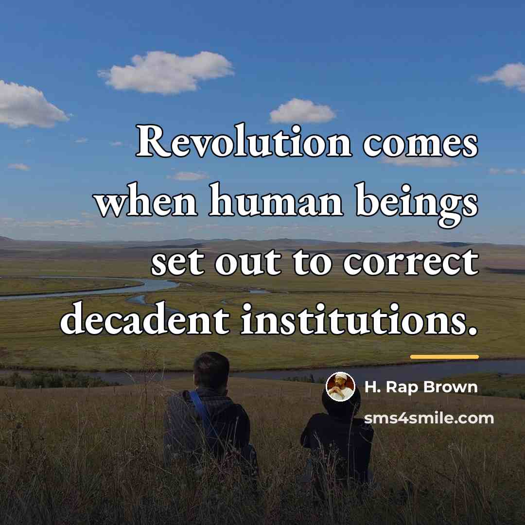 “Revolution comes when human beings set out to correct decadent…” quote by H. Rap Brown