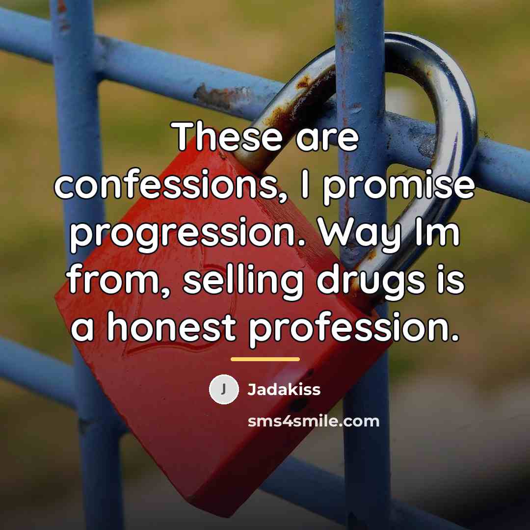 “These are confessions, I promise progression. Way Im from, selling…” quote by Jadakiss
