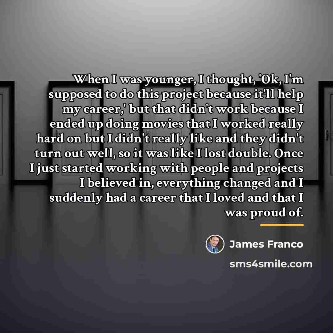 “When I was younger, I thought, 'Ok, I'm supposed to…” quote by James Franco