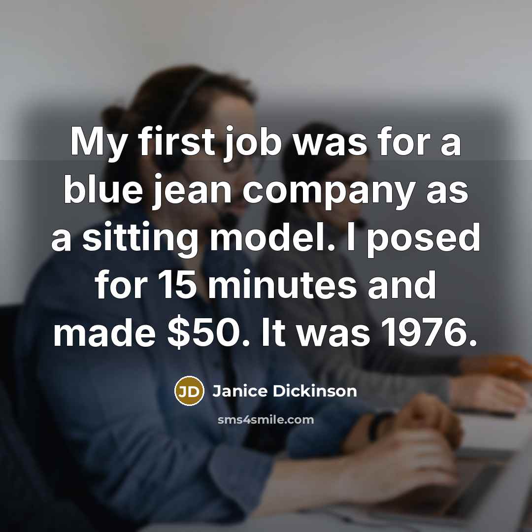 “My first job was for a blue jean company as…” quote by Janice Dickinson