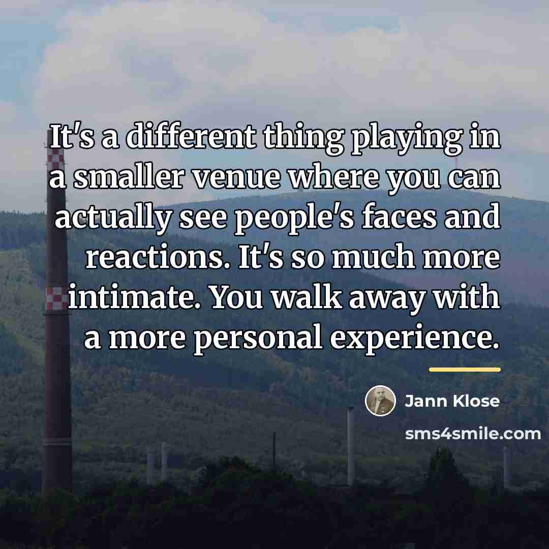 “It's a different thing playing in a smaller venue where…” quote by Jann Klose