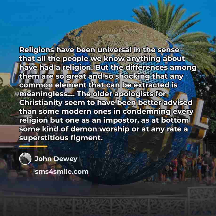 “Religions have been universal in the sense that all the…” quote by John Dewey