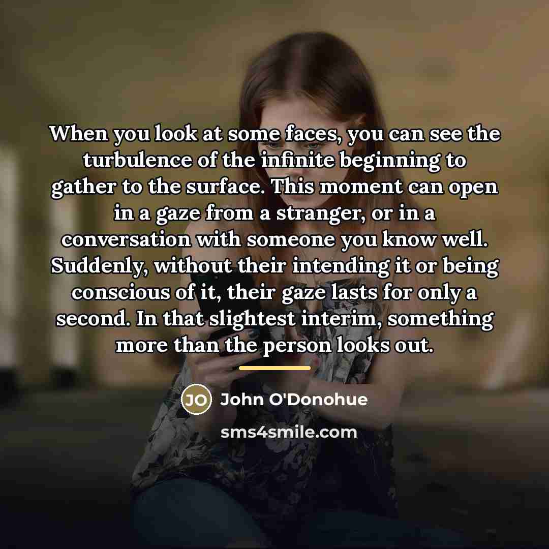 “When you look at some faces, you can see the…” quote by John O'Donohue