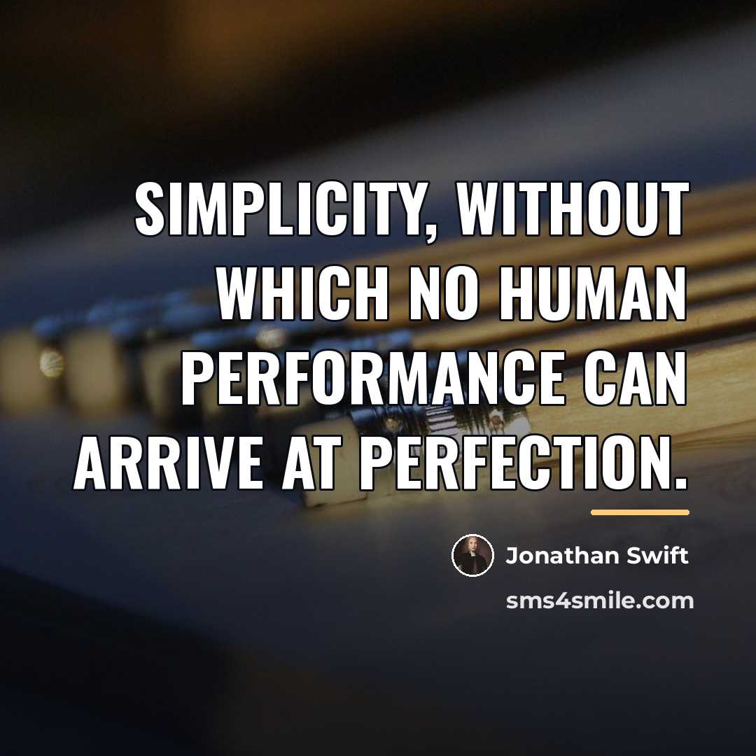“Simplicity, without which no human performance can arrive at perfection.…” quote by Jonathan Swift