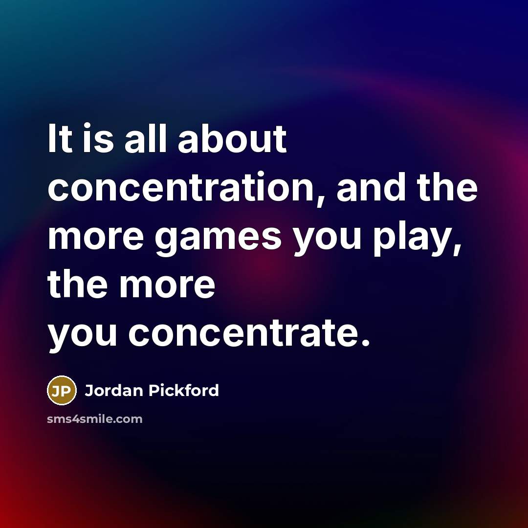 “It is all about concentration, and the more games you…” quote by Jordan Pickford
