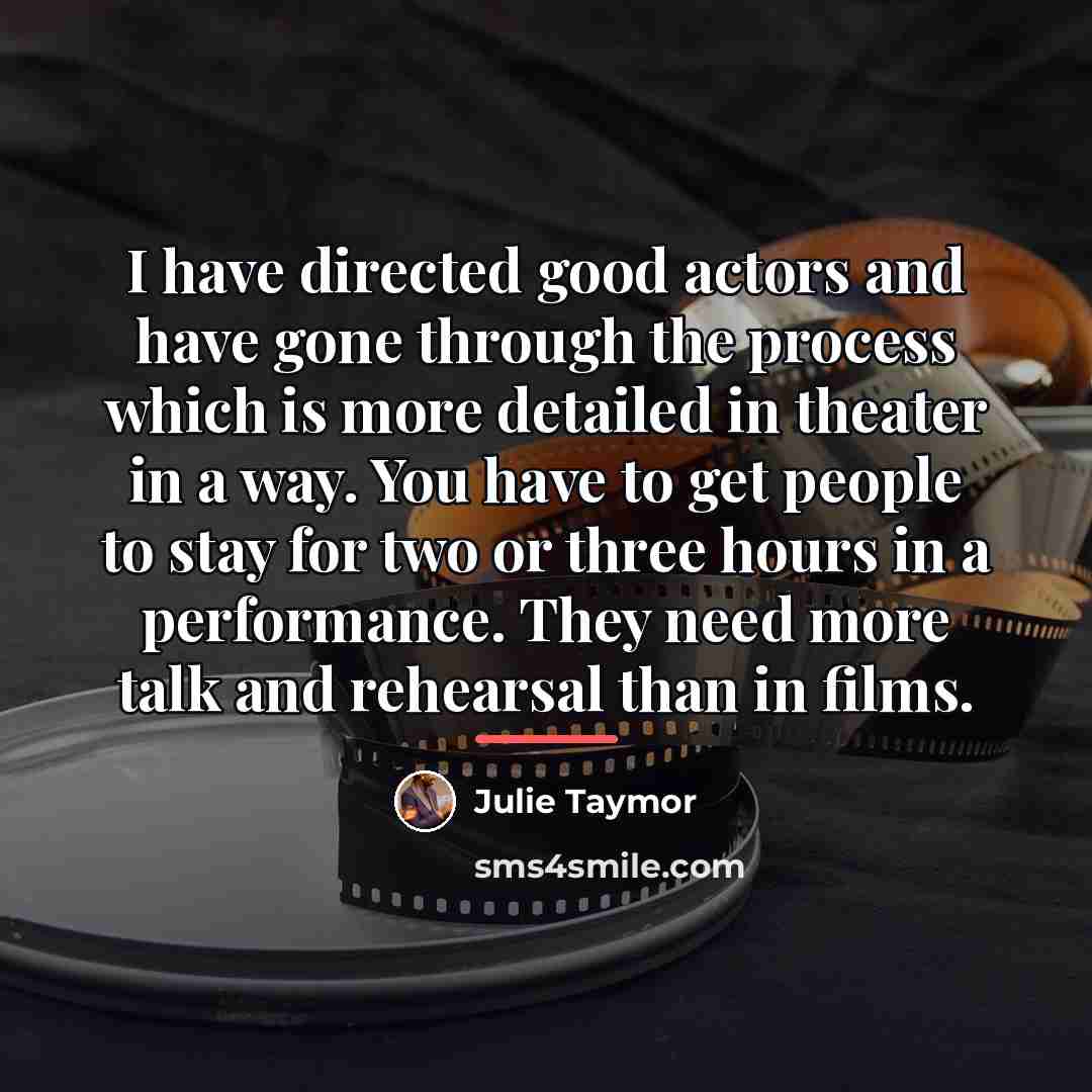 “I have directed good actors and have gone through the…” quote by Julie Taymor