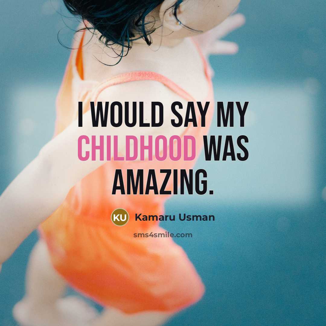 “I would say my childhood was amazing.…” quote by Kamaru Usman