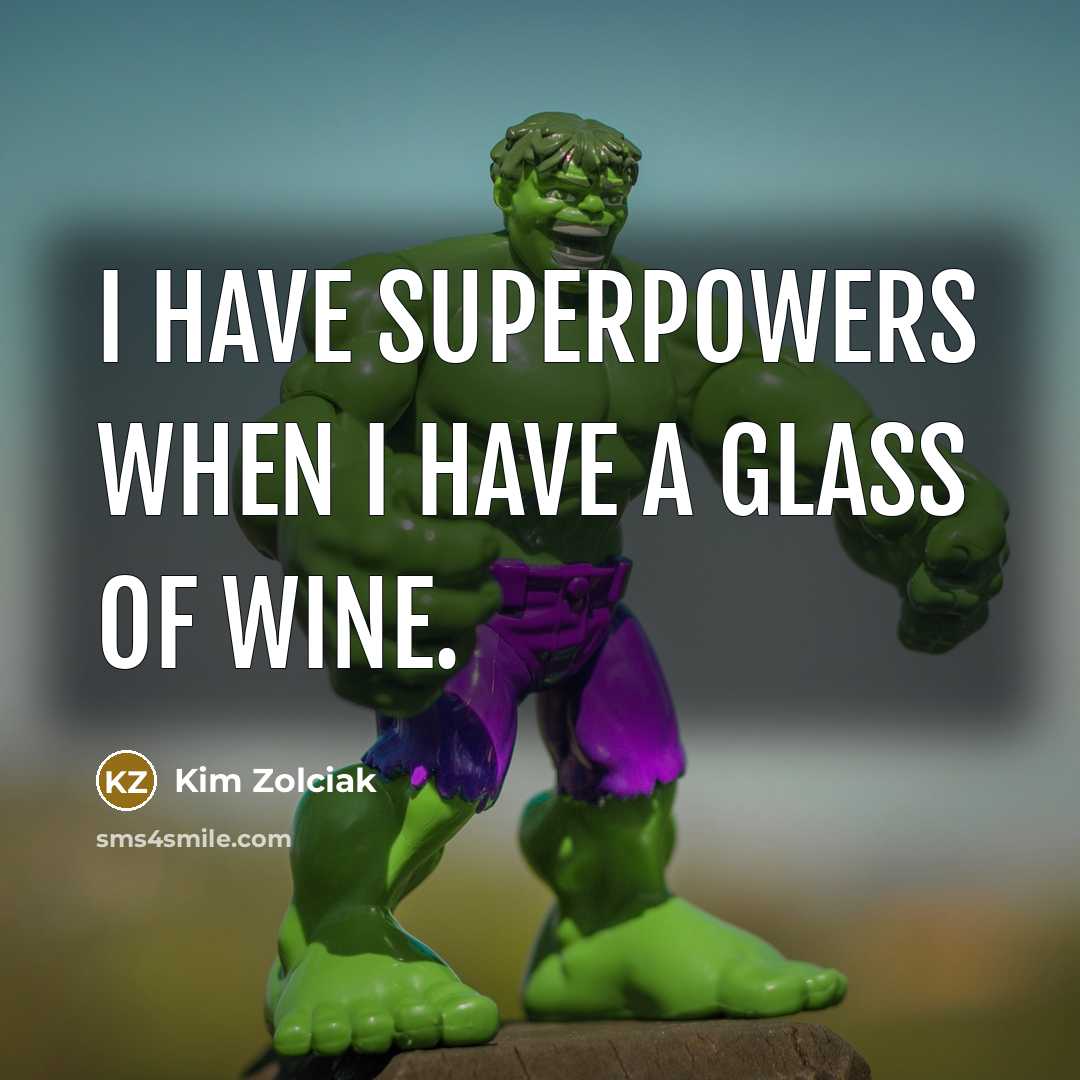 “I have superpowers when I have a glass of wine.” quote by Kim Zolciak