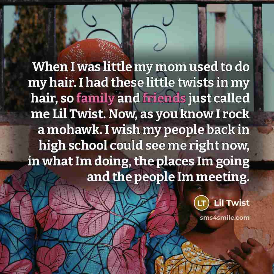 “When I was little my mom used to do my…” quote by Lil Twist