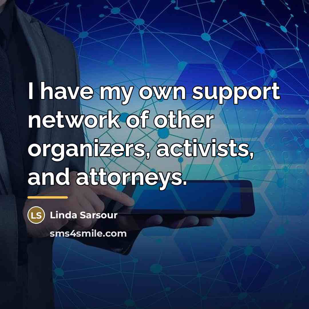 “I have my own support network of other organizers, activists,…” quote by Linda Sarsour