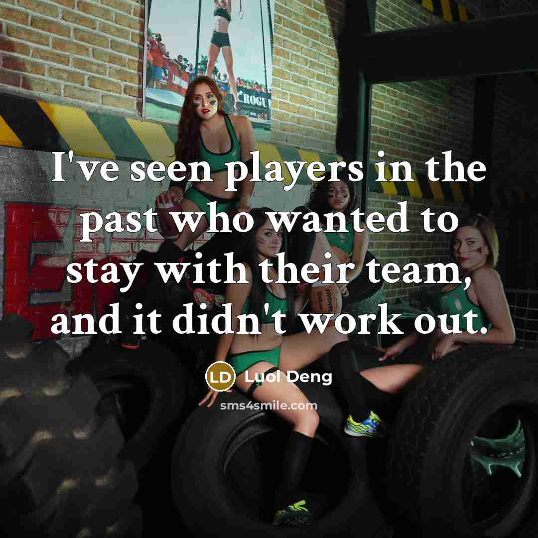“I've seen players in the past who wanted to stay…” quote by Luol Deng