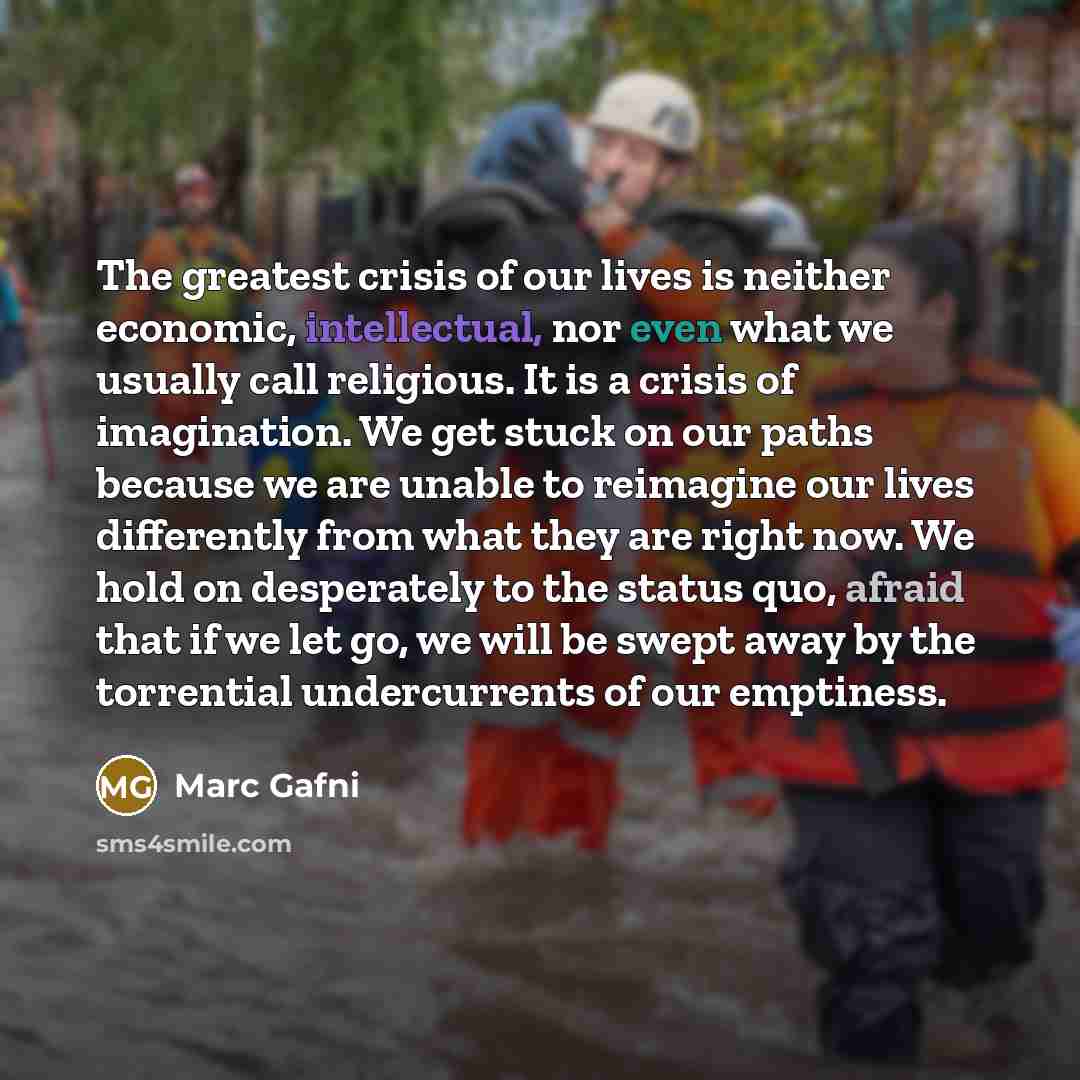 “The greatest crisis of our lives is neither economic, intellectual,…” quote by Marc Gafni