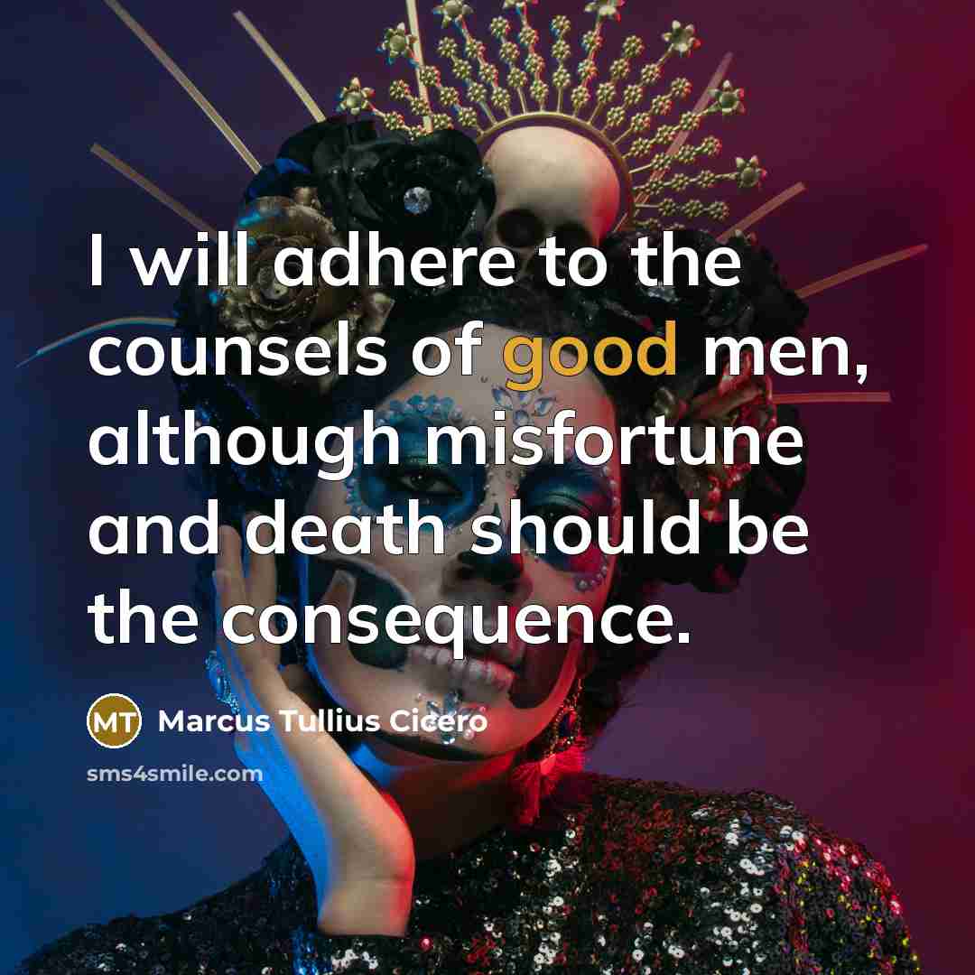 “I will adhere to the counsels of good men, although…” quote by Marcus Tullius Cicero