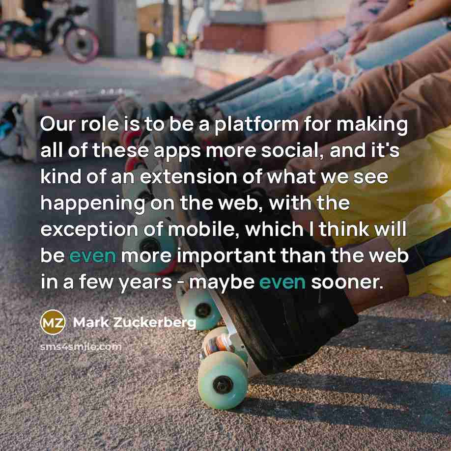 “Our role is to be a platform for making all…” quote by Mark Zuckerberg