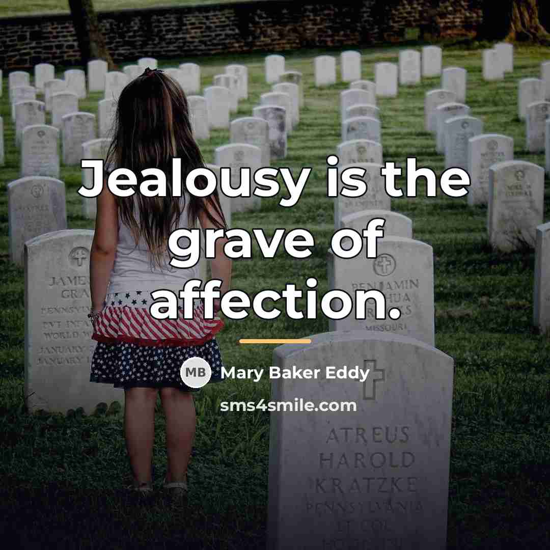 “Jealousy is the grave of affection.…” quote by Mary Baker Eddy