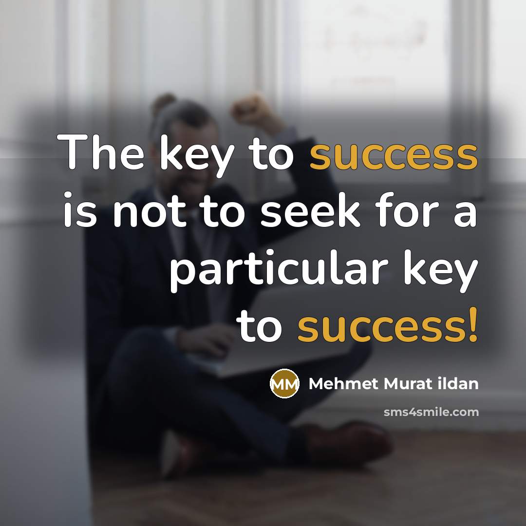 “The key to success is not to seek for a…” quote by Mehmet Murat Ildan