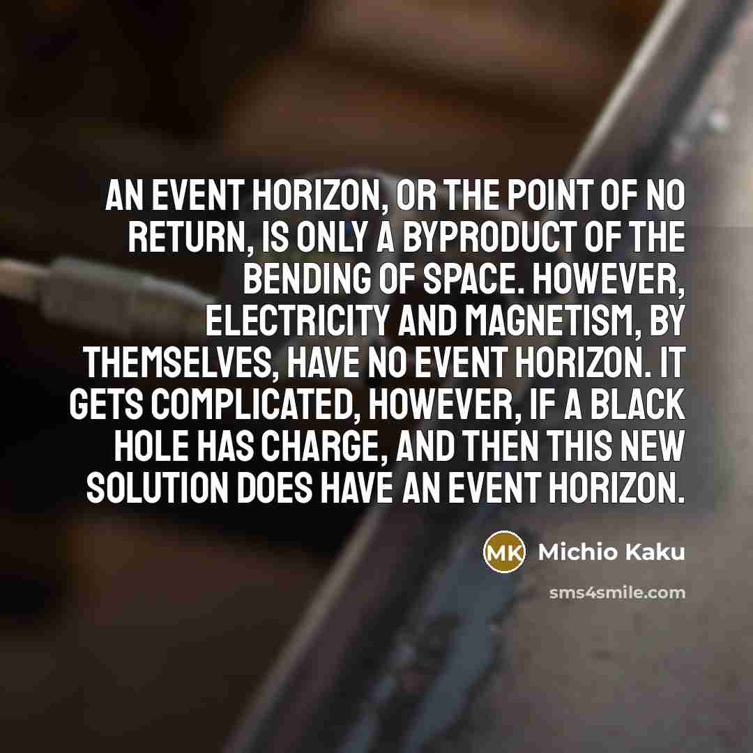 “An event horizon, or the point of no return, is…” quote by Michio Kaku
