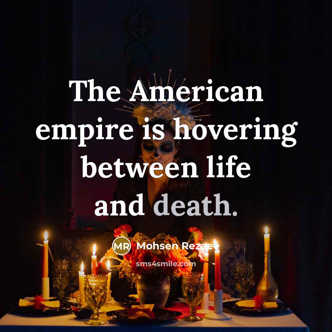 “The American empire is hovering between life and death.…” quote by Mohsen Rezaee