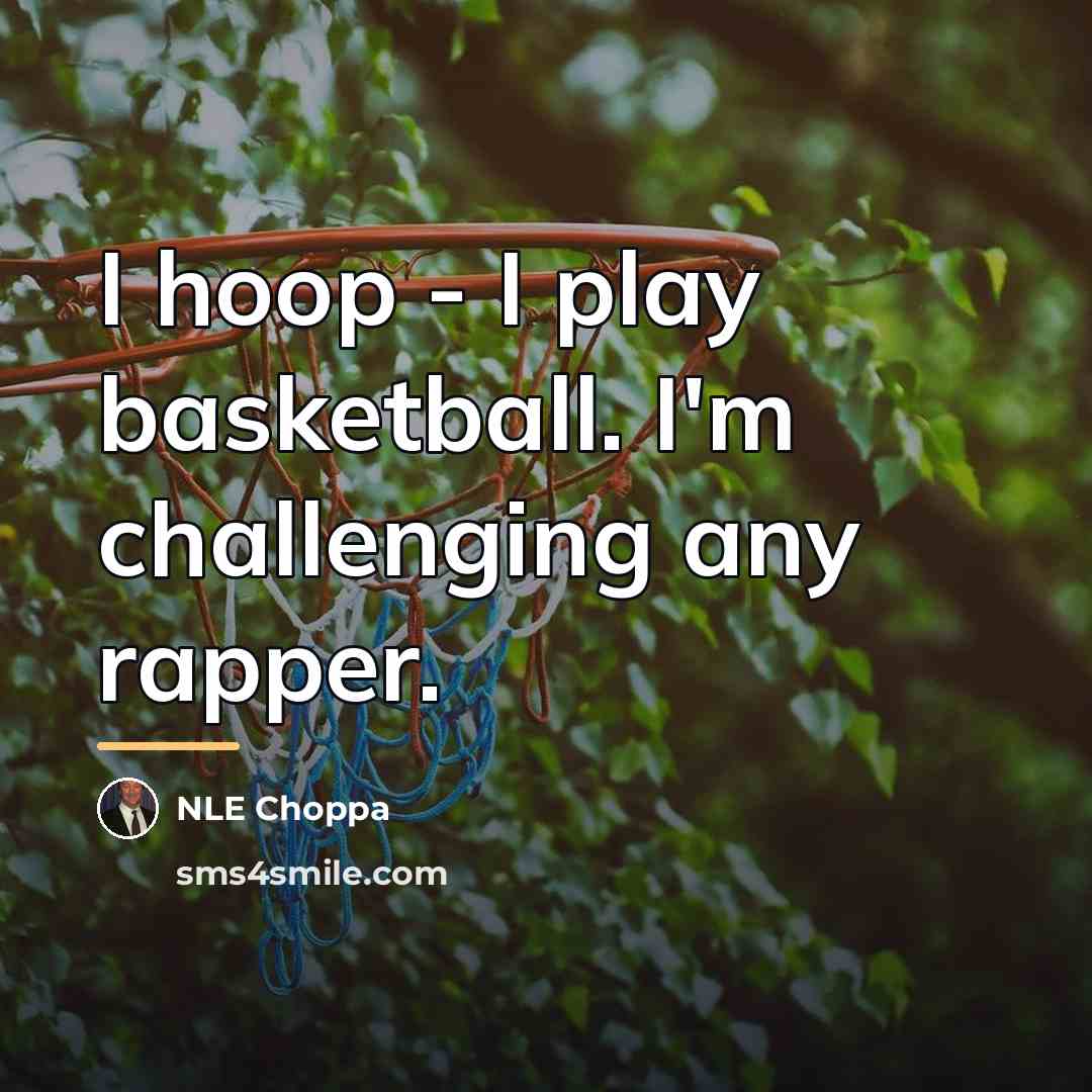 “I hoop - I play basketball. I'm challenging any rapper.…” quote by NLE Choppa