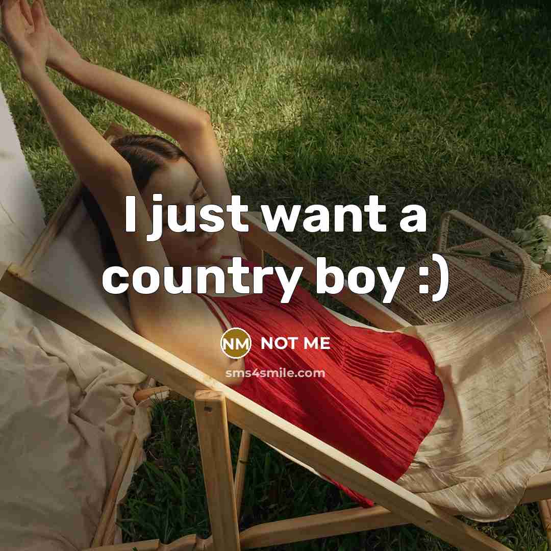 “I just want a country boy :)…” quote by Not Me