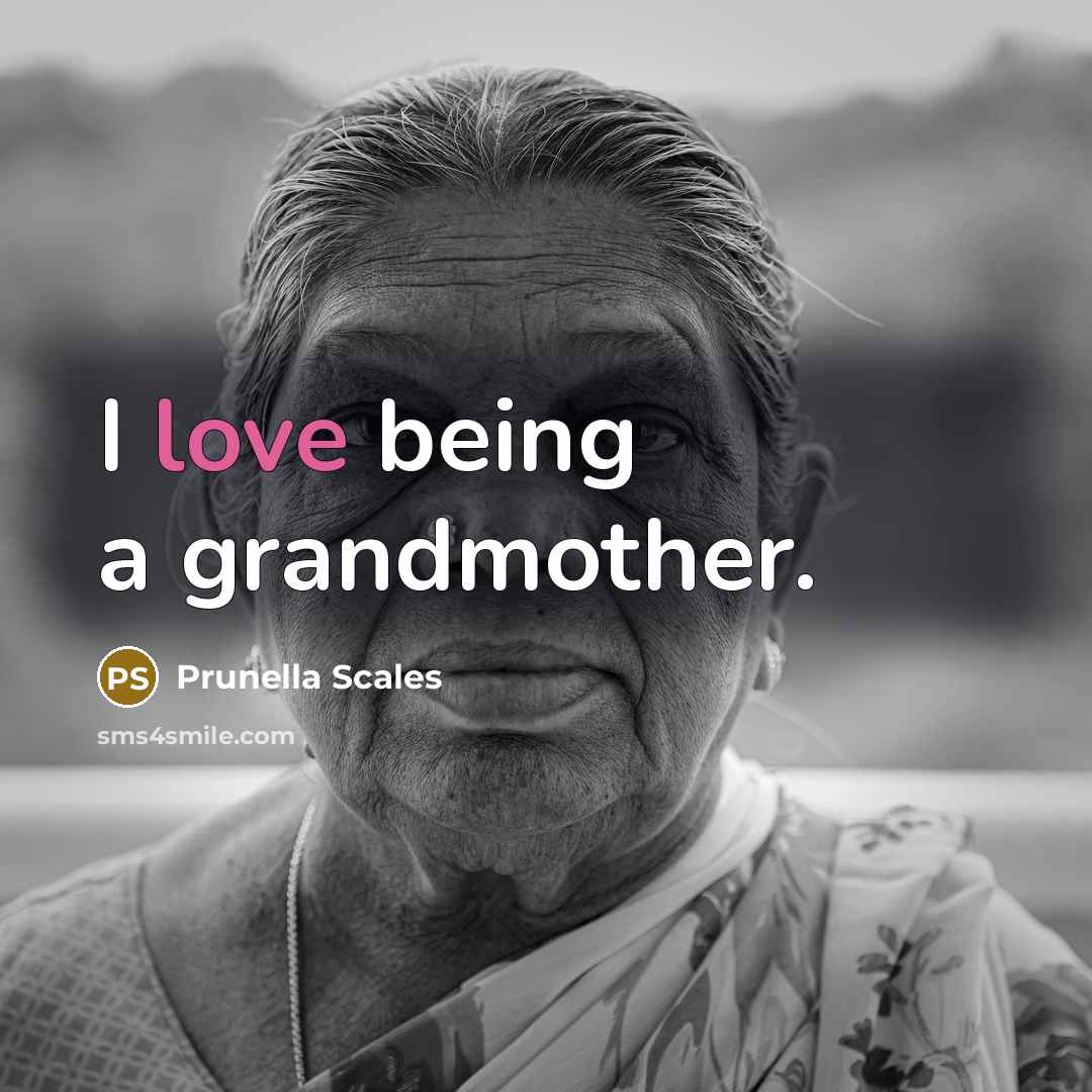 “I love being a grandmother.…” quote by Prunella Scales