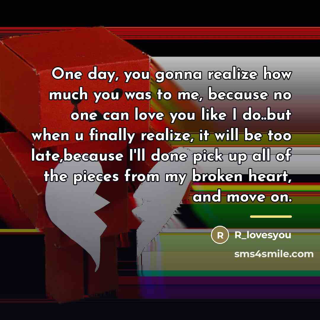 “One day, you gonna realize how much you was to…” quote by R_lovesyou