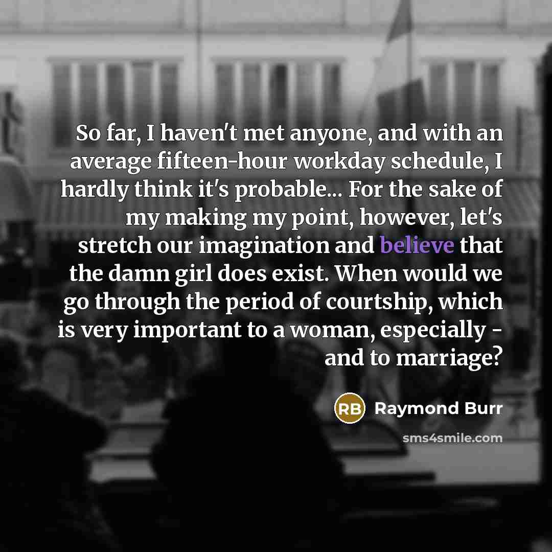 “So far, I haven't met anyone, and with an average…” quote by Raymond Burr