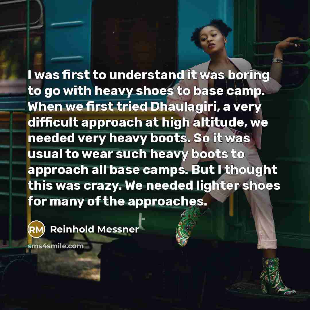“I was first to understand it was boring to go…” quote by Reinhold Messner