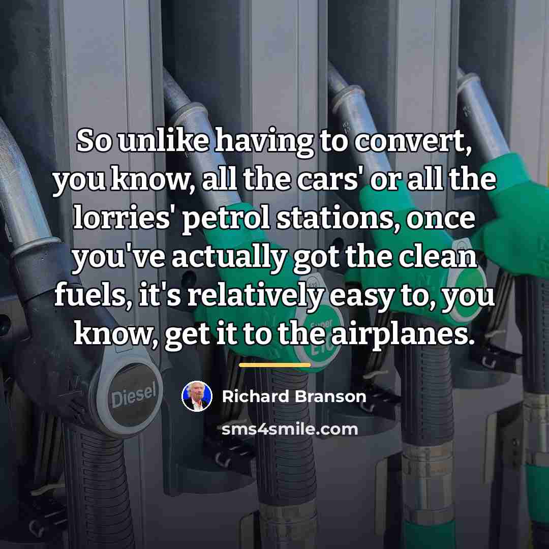“So unlike having to convert, you know, all the cars'…” quote by Richard Branson